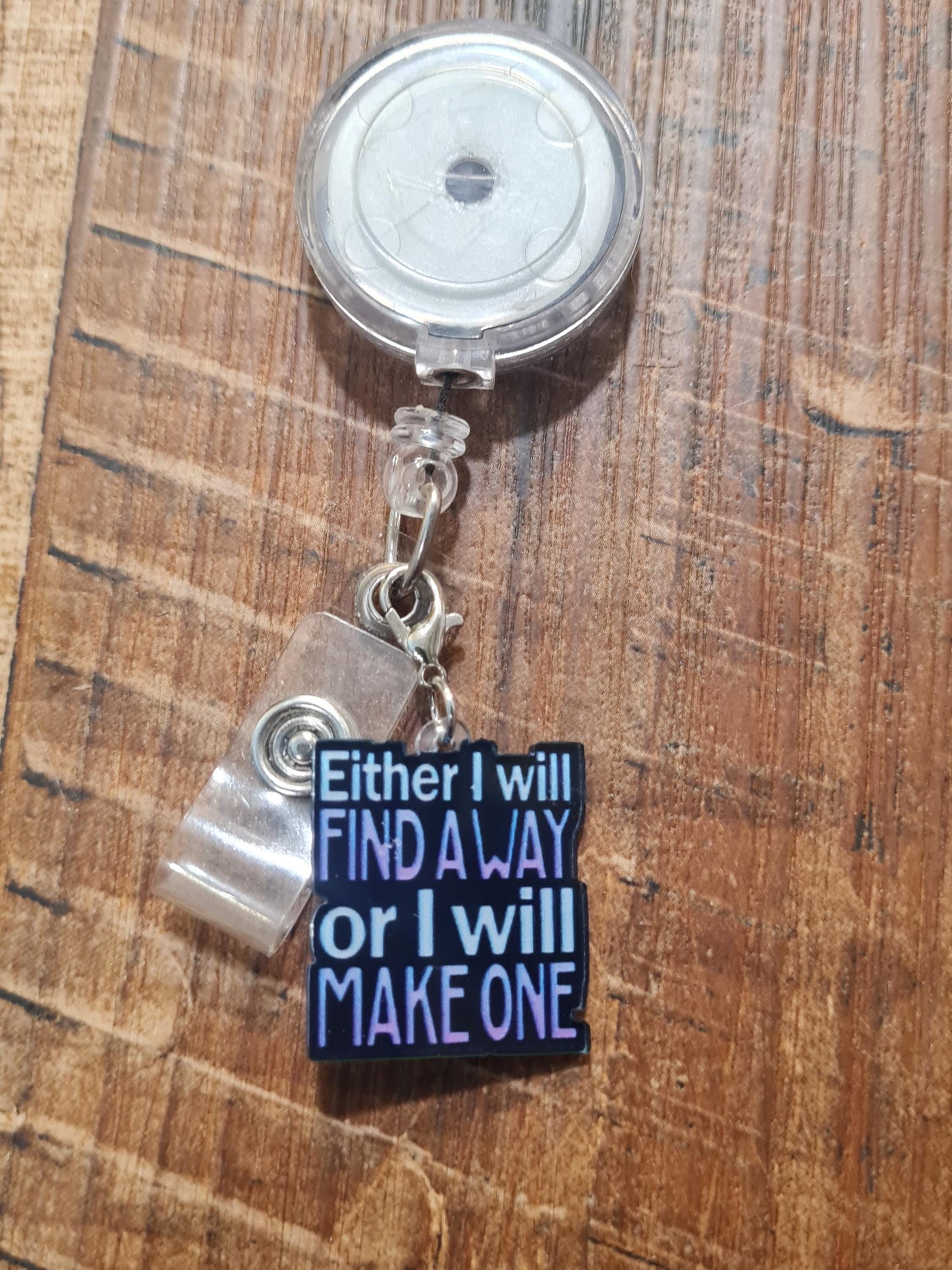 Find a Way Badge Charm ~ ID Badge Reel Charm ~ Badge Accessories ~ Badge Charm ~ Either I Will Find A Way or I Will Make One Badge Charm