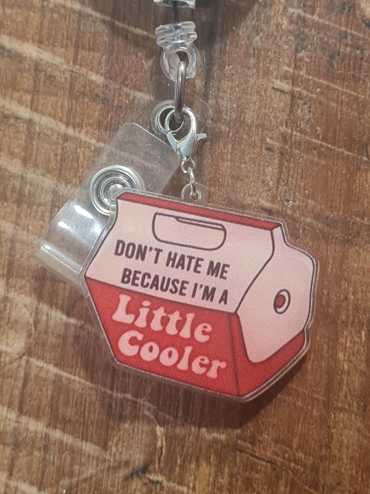 Cooler Charm ~ ID Badge Reel Charm ~ Custom Made Charms ~ Badge Accessories ~ Work Badge Charm ~ Don't Hate Me Because I'm a Little Cooler