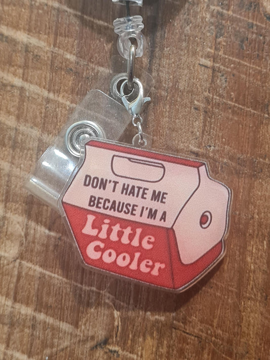 Cooler Charm ~ ID Badge Reel Charm ~ Custom Made Charms ~ Badge Accessories ~ Work Badge Charm ~ Don't Hate Me Because I'm a Little Cooler