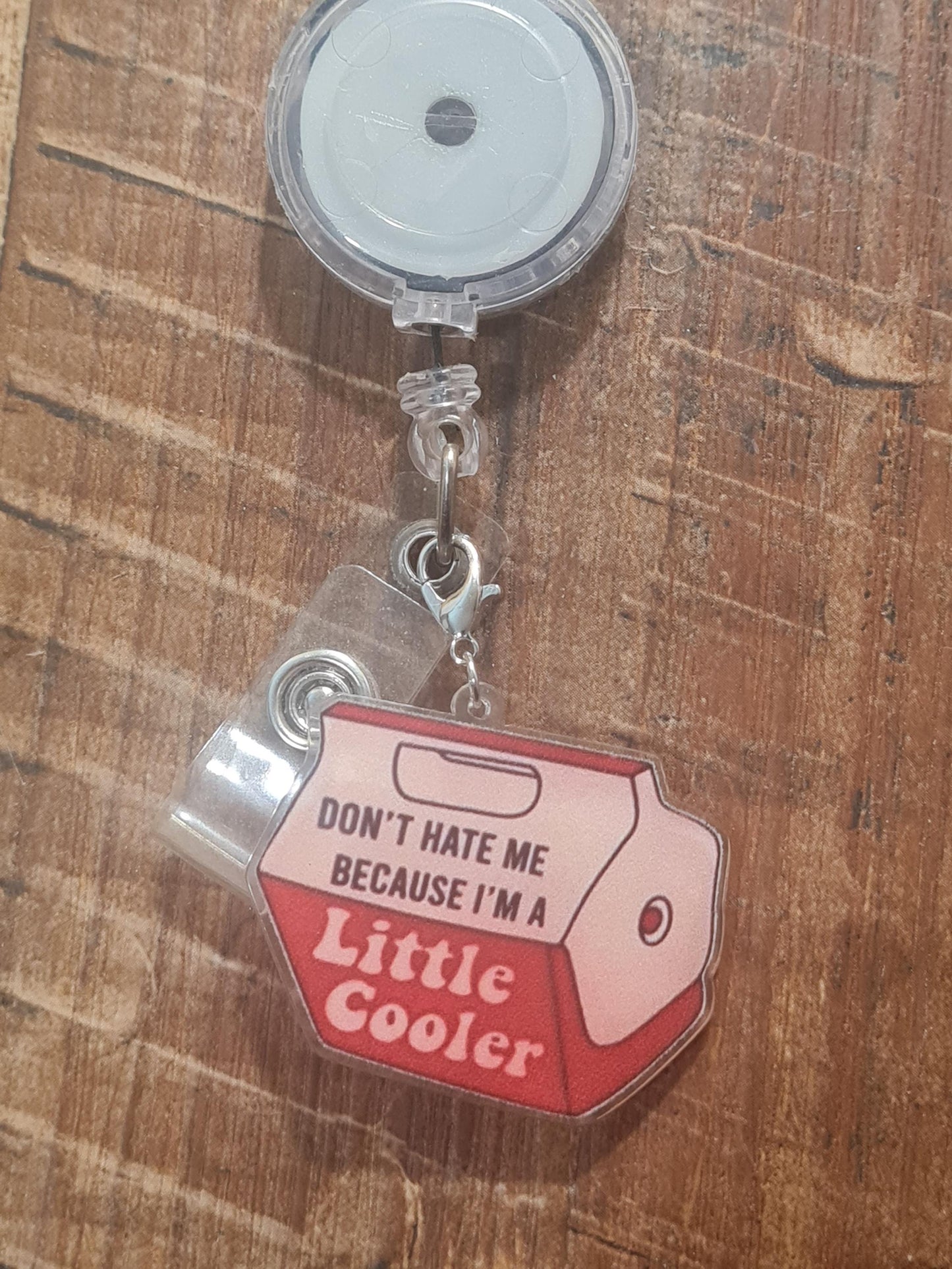 Cooler Charm ~ ID Badge Reel Charm ~ Custom Made Charms ~ Badge Accessories ~ Work Badge Charm ~ Don't Hate Me Because I'm a Little Cooler
