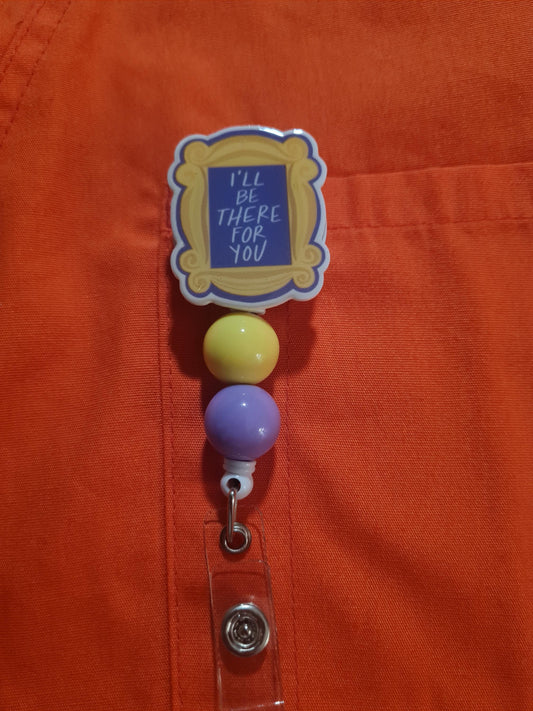 Peep Hole Picture Frame Badge Reel ~  Health Care Badge Reel ~ Work Badge ~ Medical Badge Reel ~ Friend Badge Reel ~ I'll Be There For You