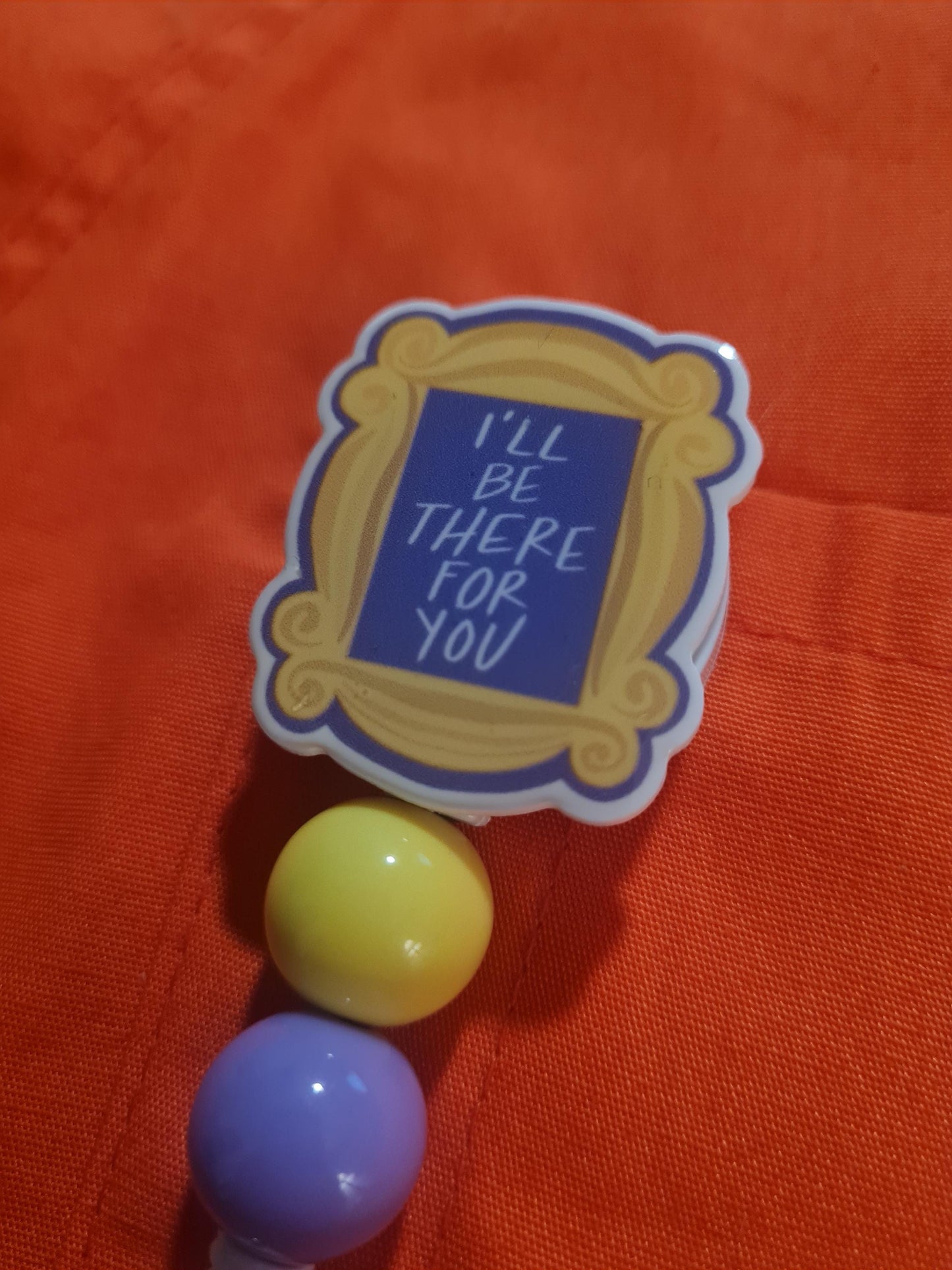 Peep Hole Picture Frame Badge Reel ~  Health Care Badge Reel ~ Work Badge ~ Medical Badge Reel ~ Friend Badge Reel ~ I'll Be There For You