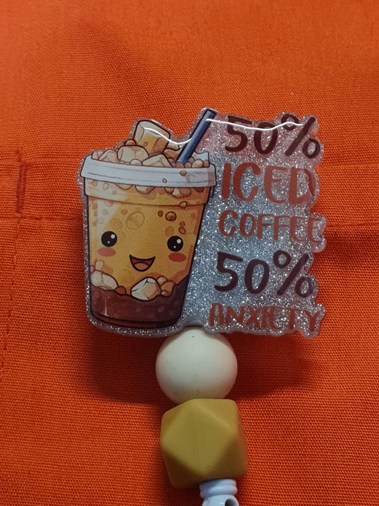 50% Iced Coffee 50 percent Anxiety Badge Reel ~  Health Care Badge Reel ~ Work Badge ~ Medical Badge Reel ~ Iced Coffee Badge Reel ~ RN Reel