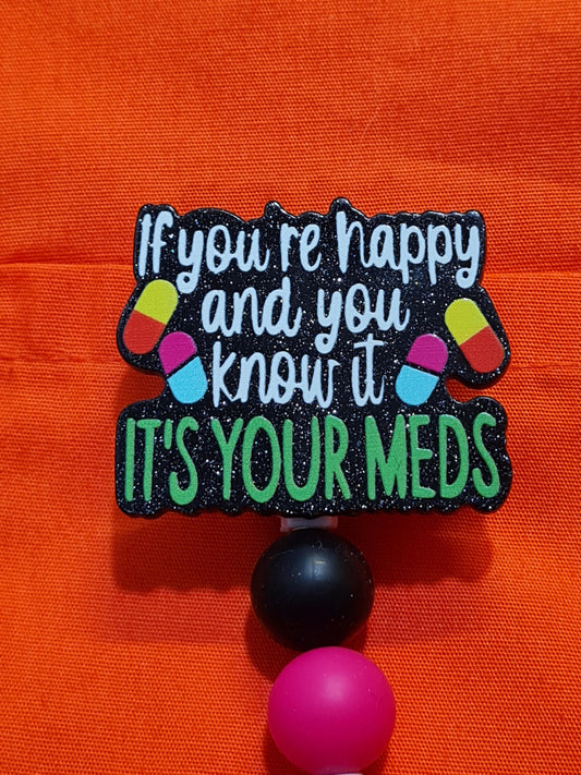 If You're Happy & You Know It Your Meds Badge Reel ~ ID Badge Reel ~ Health Care Badge~ Medical Badge Reel~ Nurse Badge Reel ~ RN Badge Reel